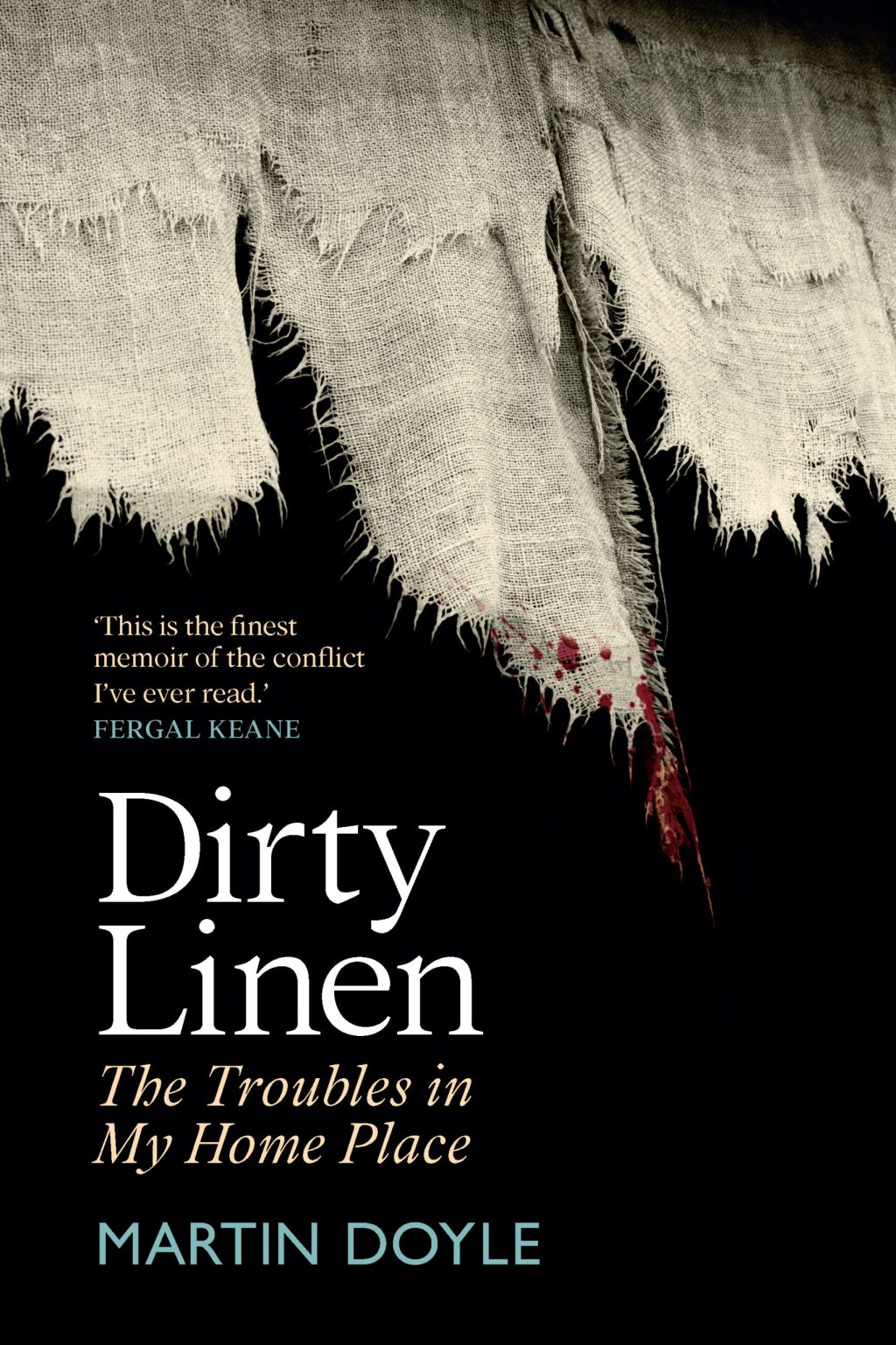 “I run out into the hall and … it was just carnage”   EA/2023/0267A. Review Essay by Christopher Stanley of “Dirty Linen: The Troubles in My Home Place” by Martin Doyle.
